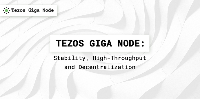 01_tezos_giga_node_stability_high_throughput_and_decentralization