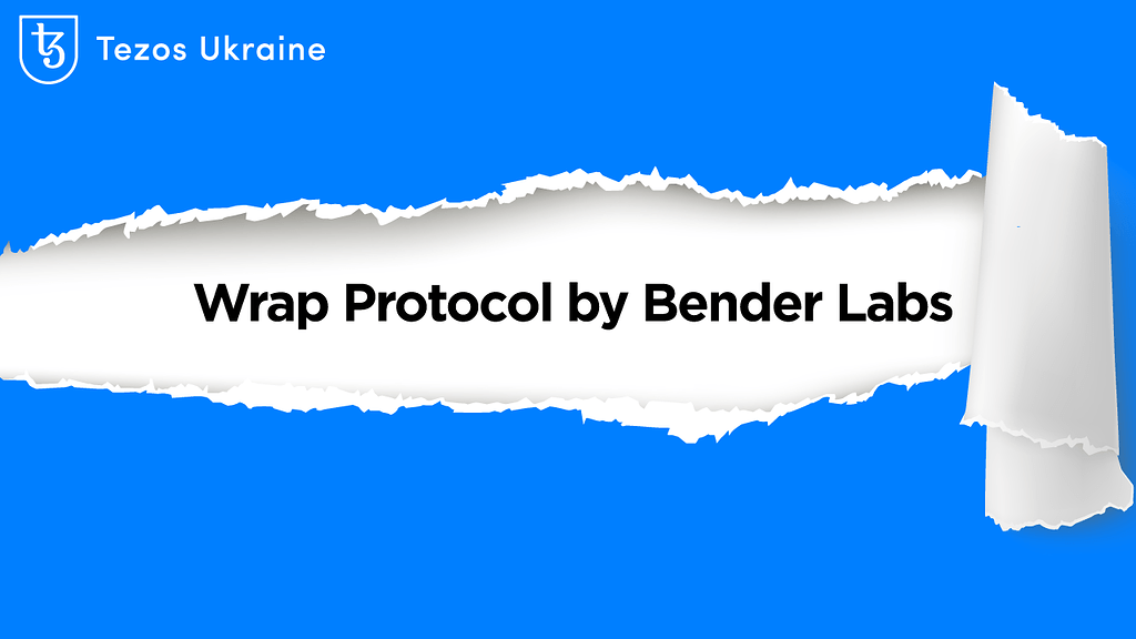 Unwrapping Wrap Protocol by Bender Labs Community Updates Tezos
